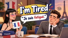 “Je suis fatigué”