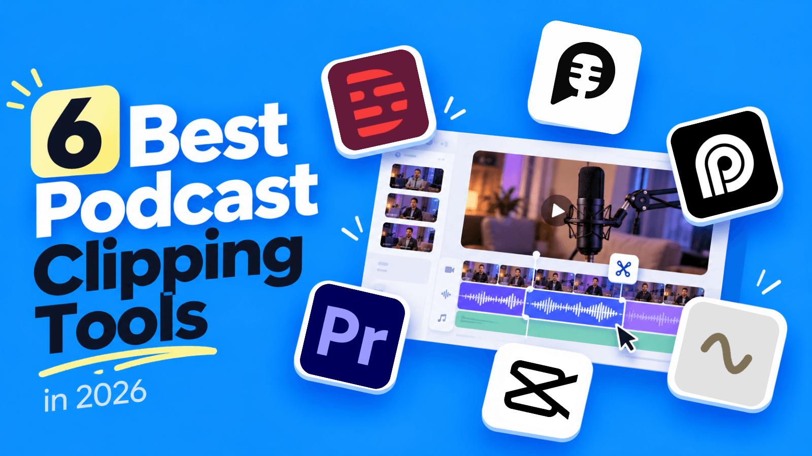 6 Best Podcast Clipping Tools in 2026