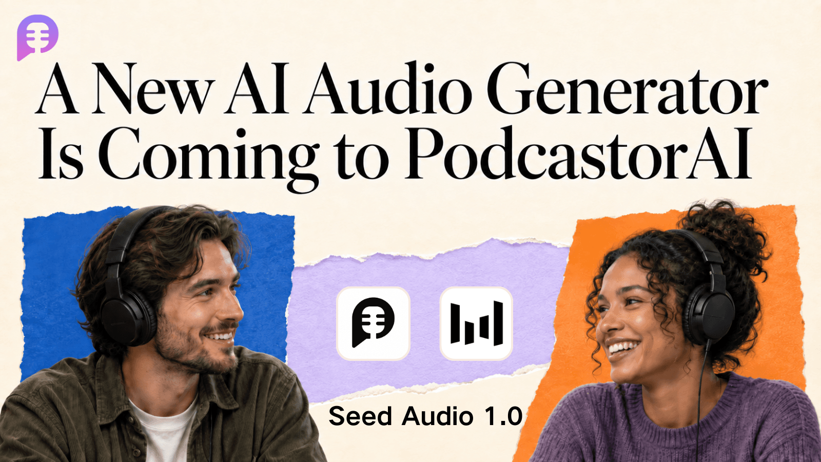 A New AI Audio Generator Is Coming to PodcastorAI: Meet Seed Audio 1.0